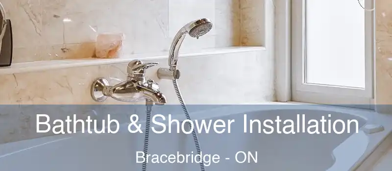  Bathtub & Shower Installation Bracebridge - ON