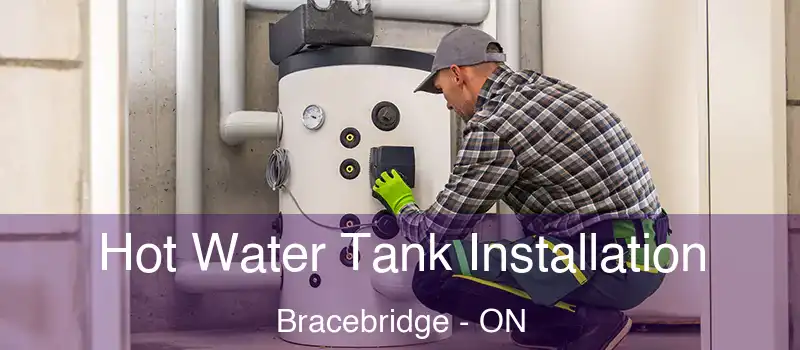  Hot Water Tank Installation Bracebridge - ON