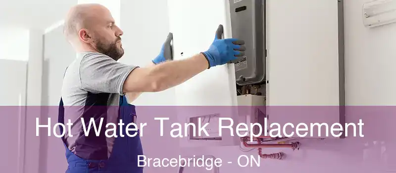  Hot Water Tank Replacement Bracebridge - ON