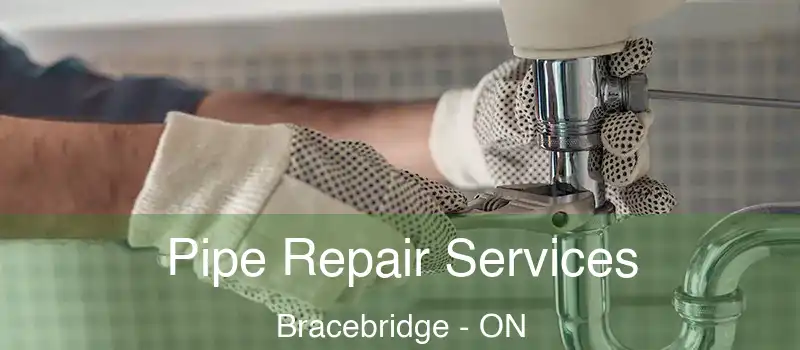  Pipe Repair Services Bracebridge - ON