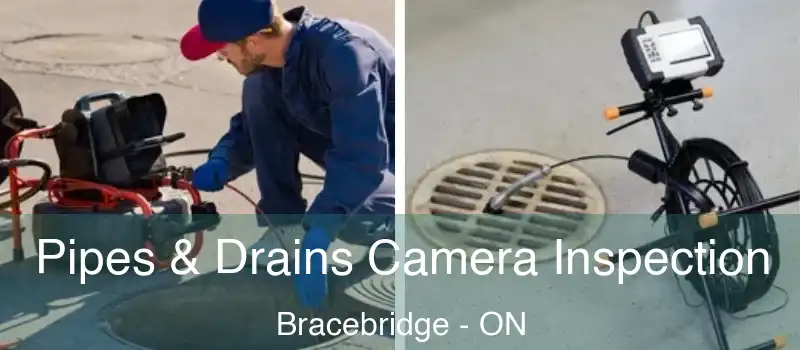  Pipes & Drains Camera Inspection Bracebridge - ON